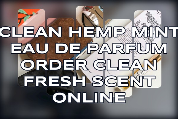 Clean Hemp Mint Eau de Parfum order clean fresh scent online