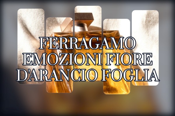 Ferragamo - Emozioni Fiore d'Arancio Foglia