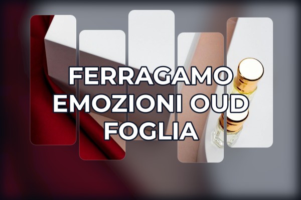Ferragamo - Emozioni Oud Foglia