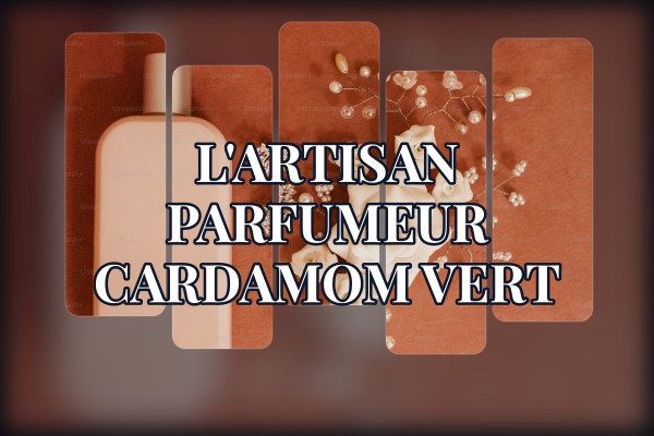 L'Artisan Parfumeur - Cardamom Vert