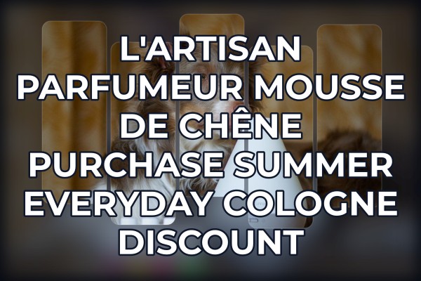 L'Artisan Parfumeur Mousse de Chêne purchase summer everyday cologne discount