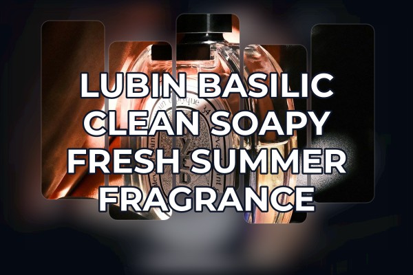 Lubin Basilic clean soapy fresh summer fragrance