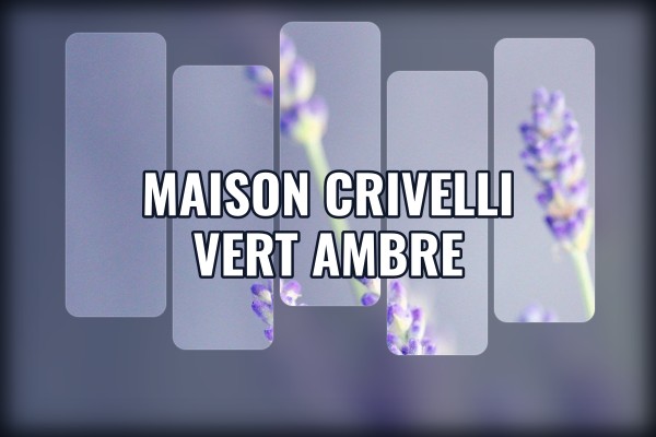 Maison Crivelli - Vert Ambre
