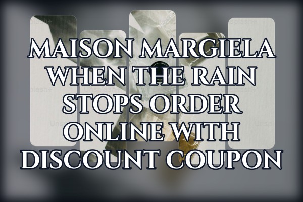 Maison Margiela When the Rain Stops order online with discount coupon