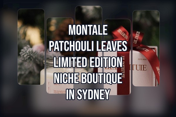 Montale Patchouli Leaves Limited Edition niche boutique in Sydney