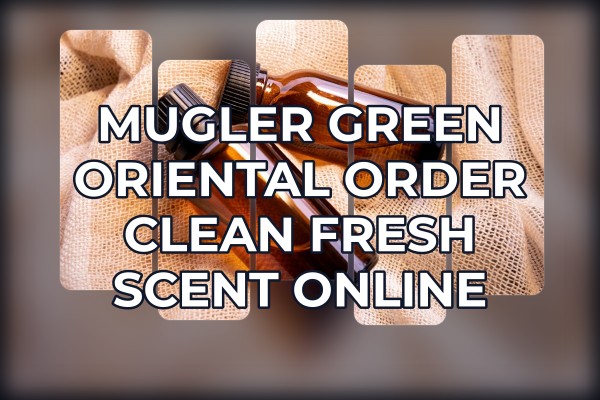 Mugler Green Oriental order clean fresh scent online