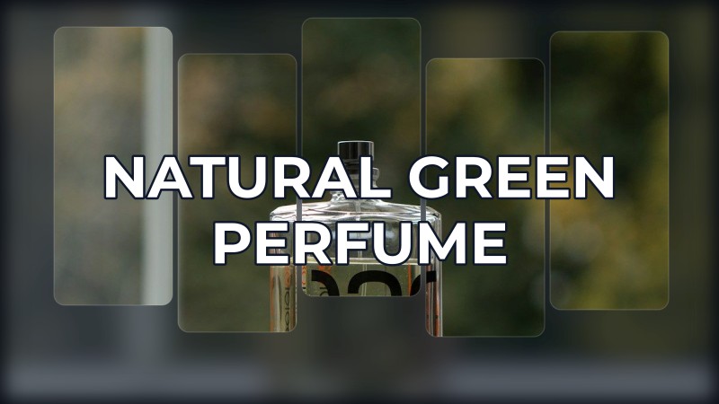 natural green perfume