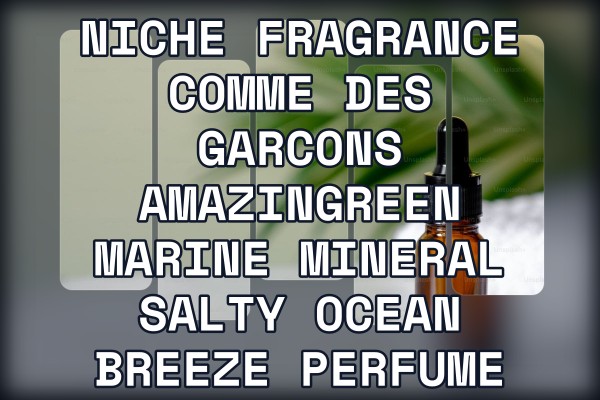 Niche Fragrance Comme des Garcons Amazingreen marine mineral salty ocean breeze perfume