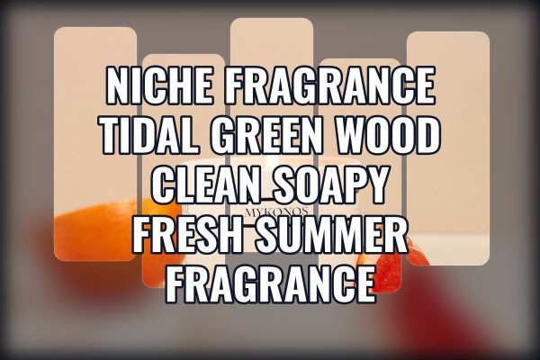 Niche Fragrance Tidal Green Wood clean soapy fresh summer fragrance