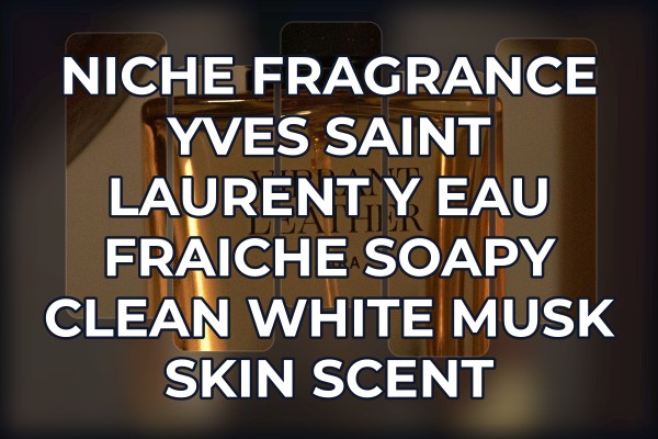 Niche Fragrance Yves Saint Laurent Y Eau Fraiche soapy clean white musk skin scent