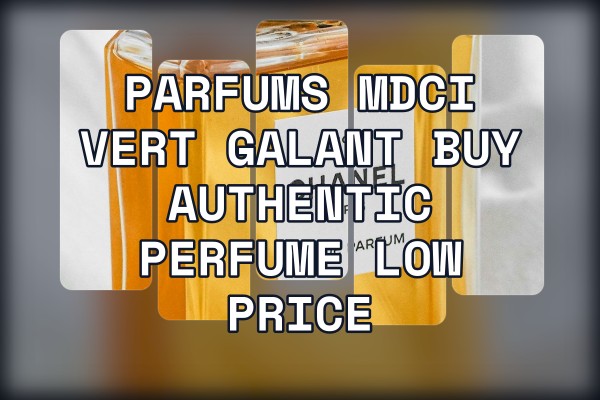 Parfums MDCI Vert Galant buy authentic perfume low price