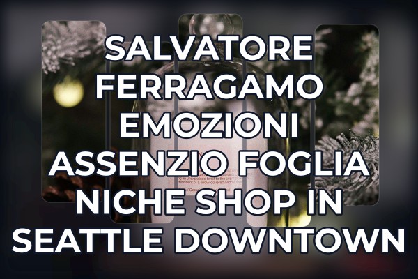 Salvatore Ferragamo Emozioni Assenzio Foglia niche shop in Seattle downtown