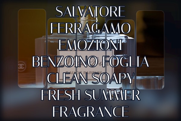 Salvatore Ferragamo Emozioni Benzoino Foglia clean soapy fresh summer fragrance