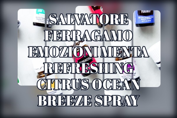 Salvatore Ferragamo Emozioni Menta refreshing citrus ocean breeze spray