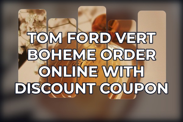 Tom Ford Vert Boheme order online with discount coupon