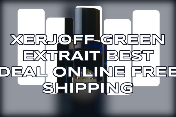 Xerjoff Green Extrait best deal online free shipping